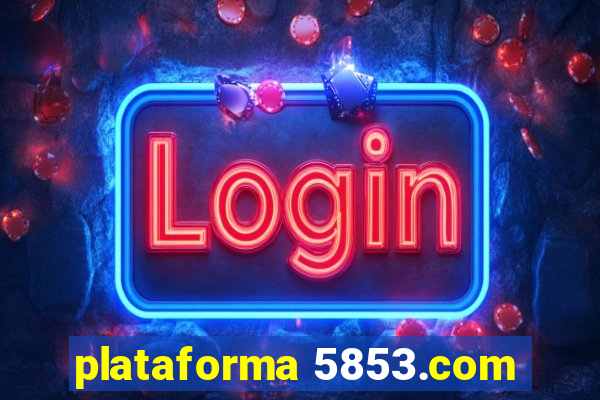 plataforma 5853.com